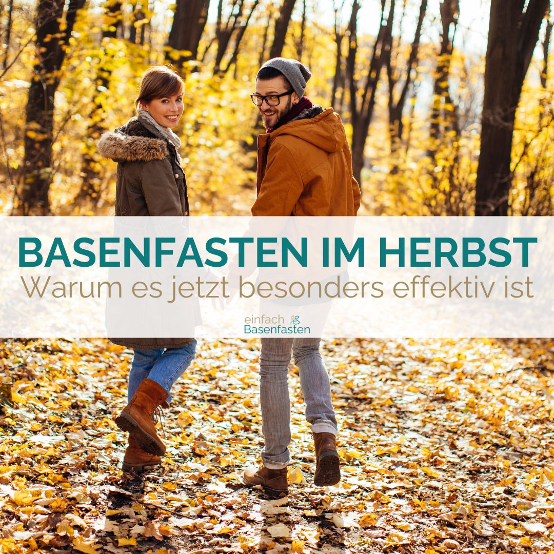 Basenfasten im Herbst - warum es jetzt besonders effektiv ist. Ein Blogbeitrag von Stephie Rahn von einfach Basenfasten